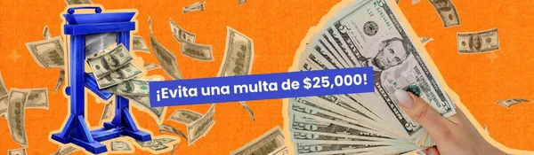 Collage con una guillotina, billetes de dólar volando y una mano con dinero: «¡Evita una multa de $25,000!»